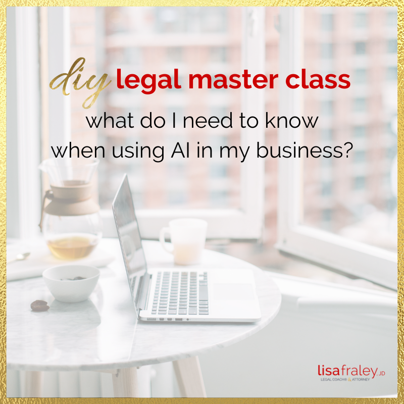 DIY Legal Master Class: What Do I Need To Know When Using AI In My Business?