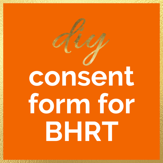 DIY Consent Form for Bioidentical Hormone Treatment (BHRT)