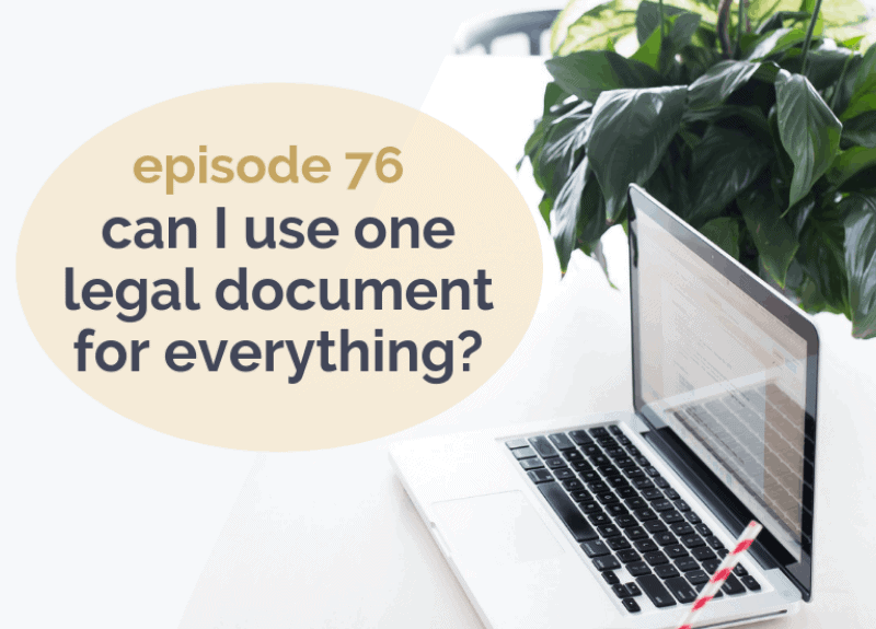 Can’t I just use one legal document for everything?