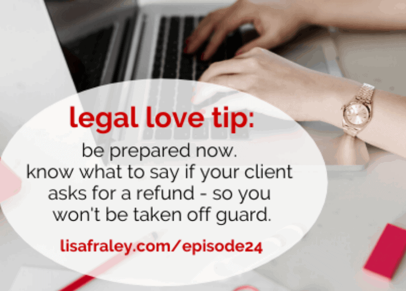 [Free Legal Love Series] What to do & say when a client asks for a refund