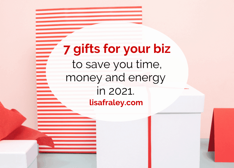 7 gifts for your biz to save you time, money and energy in 2021