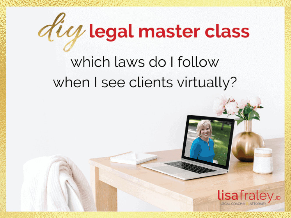 DIY Legal Master Class Which Laws Do I Follow When I See Clients Virtually?