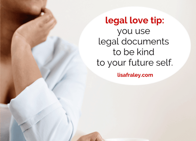 You use legal documents to be kind to your future self