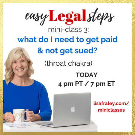 Easy Legal Steps Mini-Class 3: What do I need to get paid & not get sued? TODAY