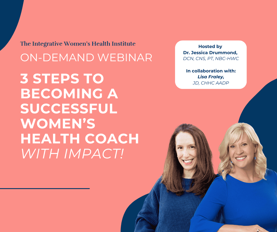 Webinar: 3 Steps to Becoming a Successful Women's Health Coach, with impact